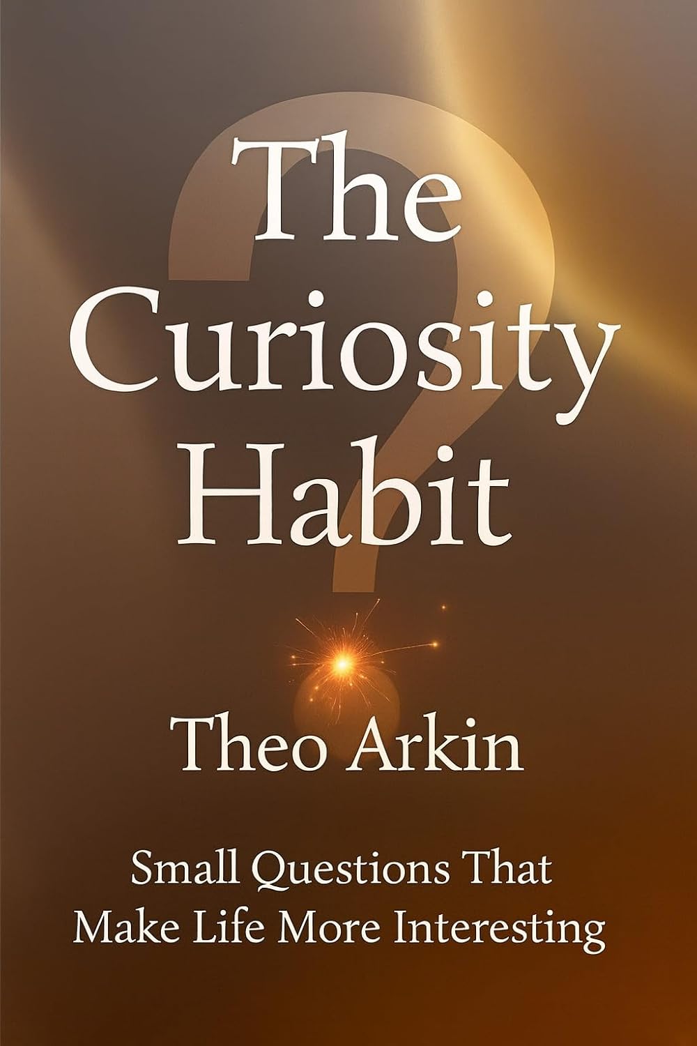 The Curiosity Habit